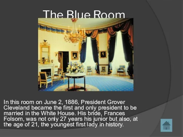 In this room on June 2, 1886, President Grover Cleveland became the