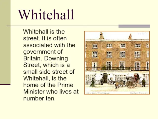 Whitehall Whitehall is the street. It is often associated with the government