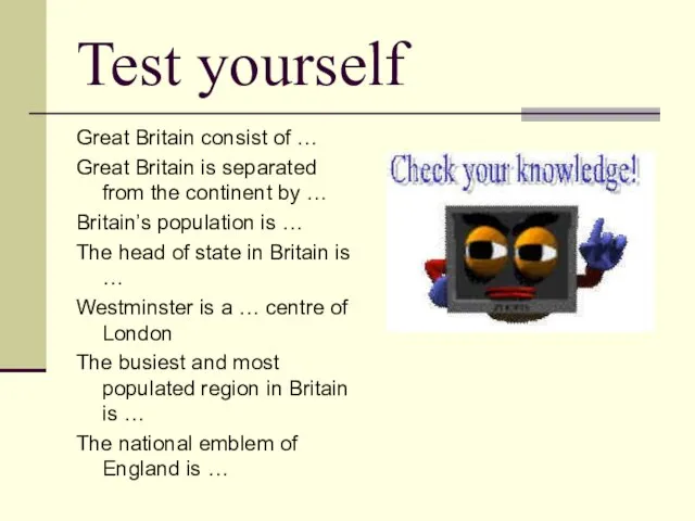 Test yourself Great Britain consist of … Great Britain is separated from