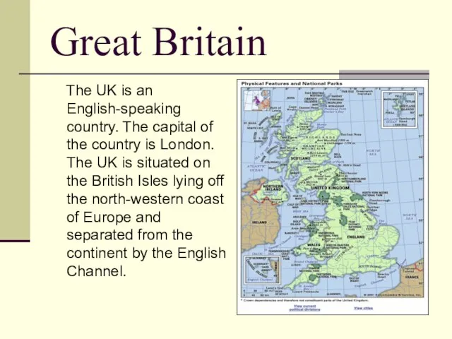 Great Britain The UK is an English-speaking country. The capital of the