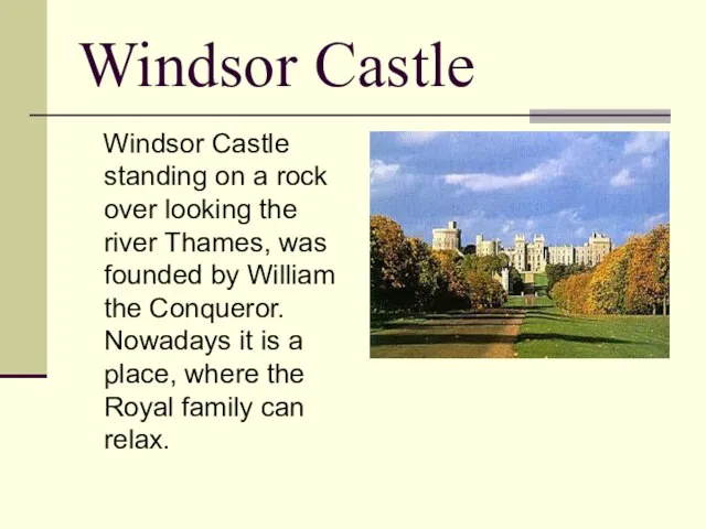 Windsor Castle Windsor Castle standing on a rock over looking the river