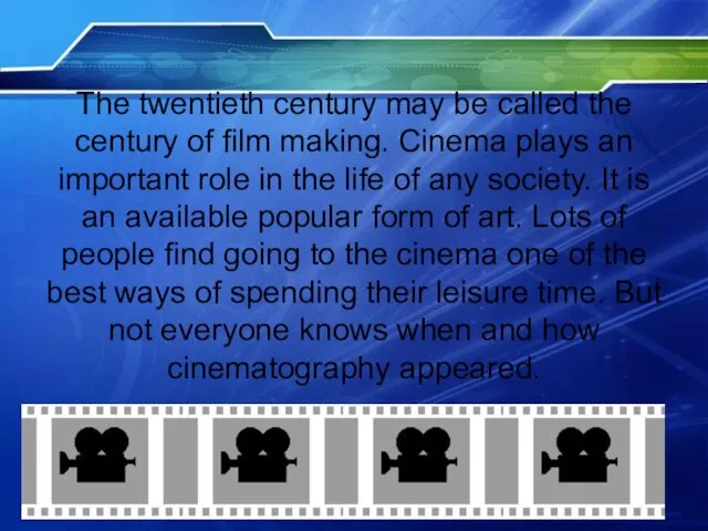 The twentieth century may be called the century of film making. Cinema