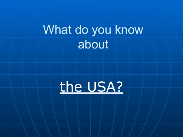 Презентация на тему What do you know about the USA?