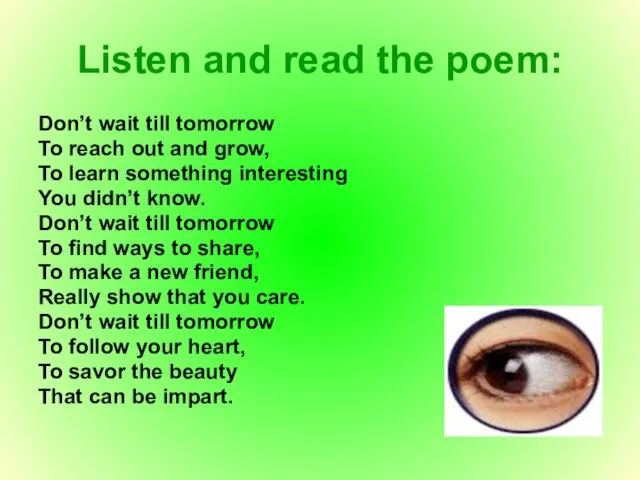 Listen and read the poem: Don’t wait till tomorrow To reach out