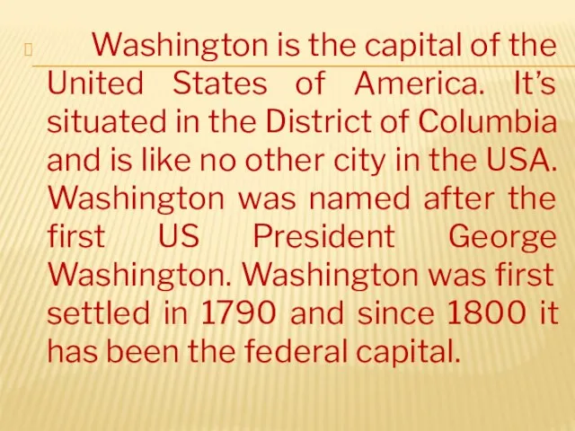Washington is the capital of the United States of America. It’s situated