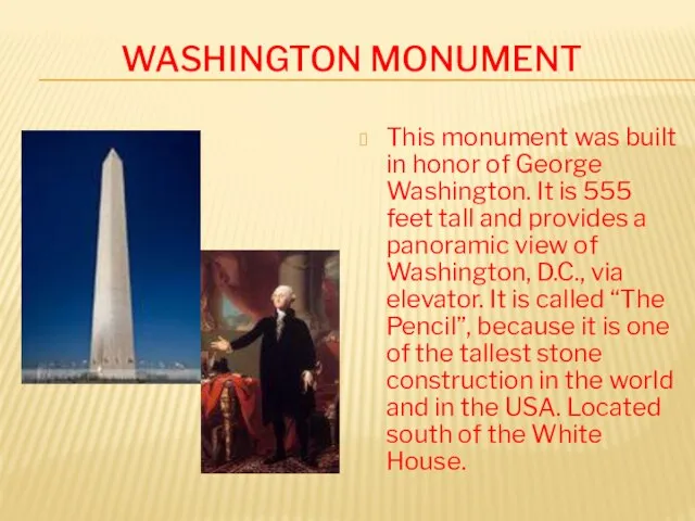 Washington monument This monument was built in honor of George Washington. It