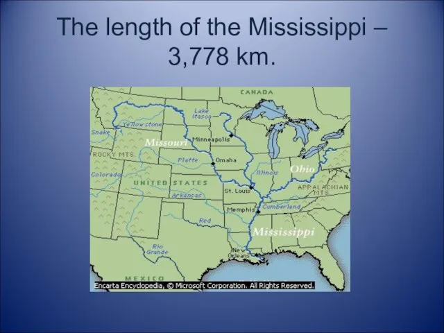 The length of the Mississippi – 3,778 km.
