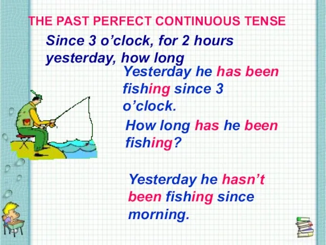 THE PAST PERFECT CONTINUOUS TENSE THE PAST PERFECT CONTINUOUS TENSE Since 3