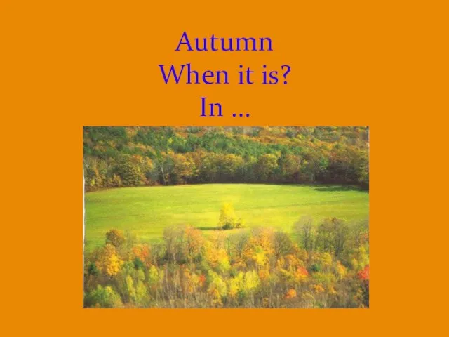 Autumn When it is? In …