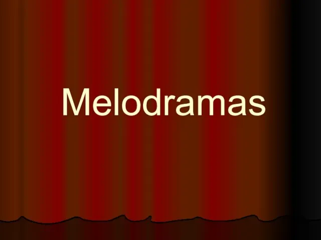 Melodramas