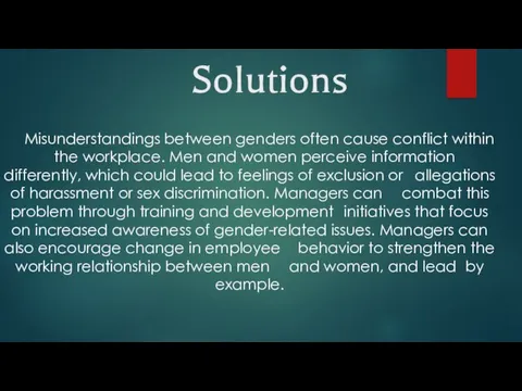 Solutions Misunderstandings between genders often cause conflict within the workplace. Men and