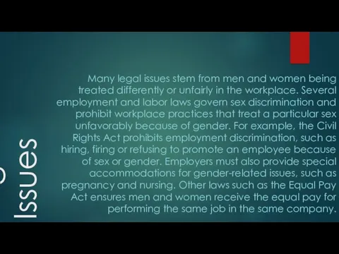 Legal Issues Many legal issues stem from men and women being treated
