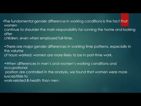 The fundamental gender difference in working conditions is the fact that women