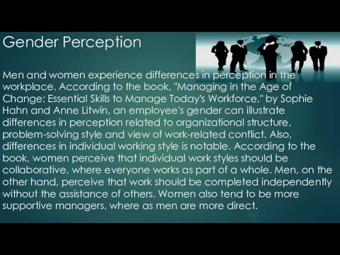 Gender Perception Men and women experience differences in perception in the workplace.