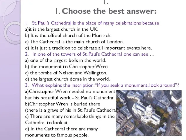 1. 1. Choose the best answer: St. Paul’s Cathedral is the place