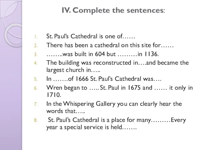 IV. Complete the sentences: St. Paul’s Cathedral is one of…… There has