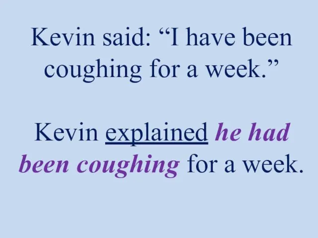 Kevin said: “I have been coughing for a week.” Kevin explained he