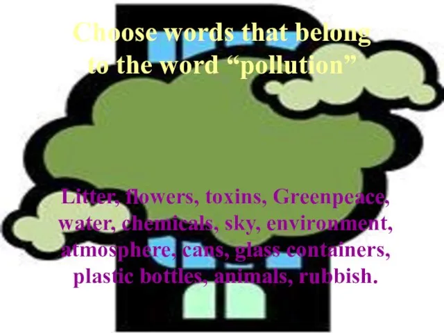 Litter, flowers, toxins, Greenpeace, water, chemicals, sky, environment, atmosphere, cans, glass containers,