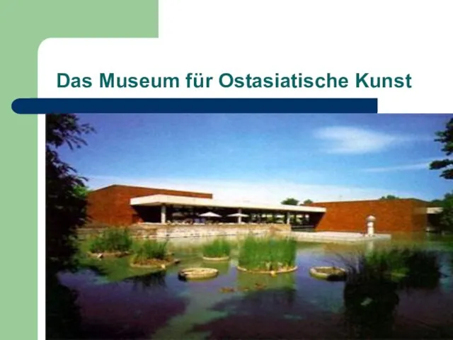 Das Museum für Ostasiatische Kunst