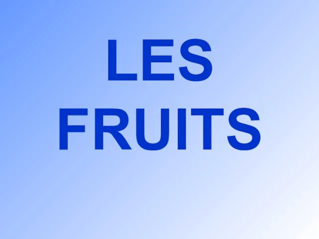 LES FRUITS