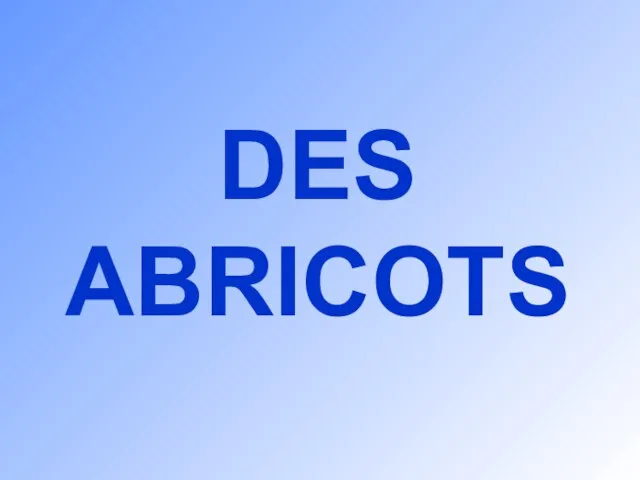 DES ABRICOTS