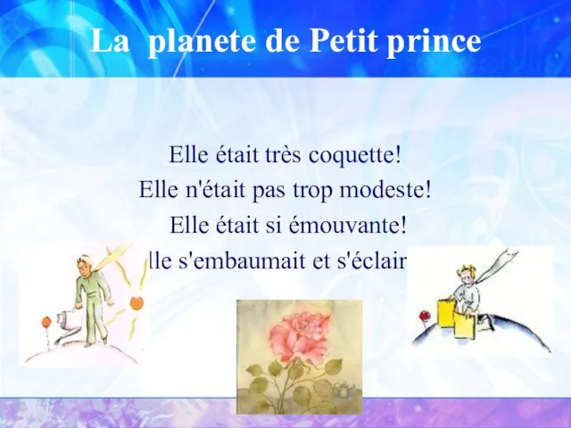 La planete de Petit prince Elle était très coquette! Elle n'était pas