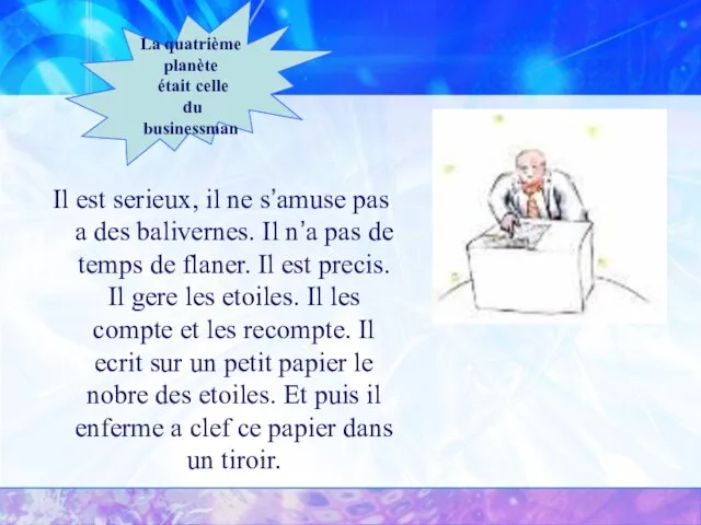 Il est serieux, il ne s’amuse pas a des balivernes. Il n’a