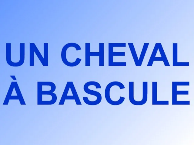 UN CHEVAL À BASCULE