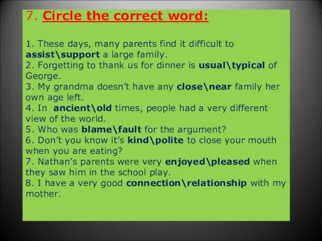 7. Circle the correct word: 1. These days, many parents find it