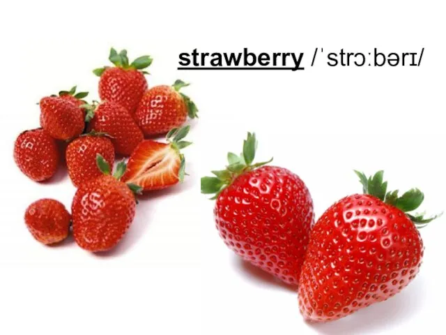 strawberry /ˈstrɔːbərɪ/