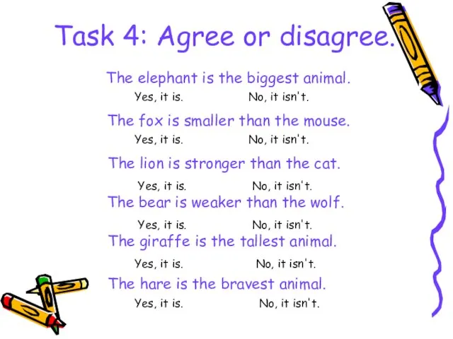Task 4: Agree or disagree. The elephant is the biggest animal. The
