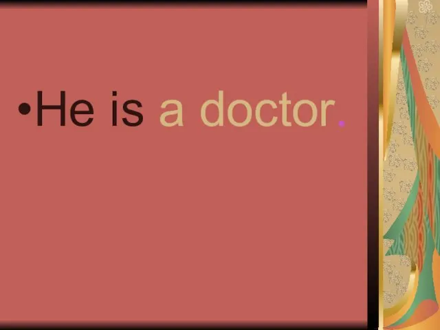 He is a doctor.