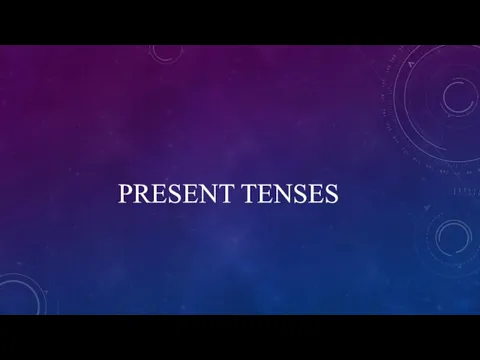 PRESENT TENSES