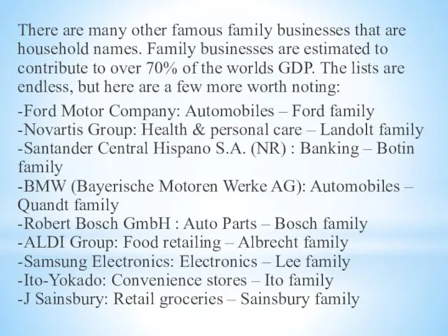 There are many other famous family businesses that are household names. Family