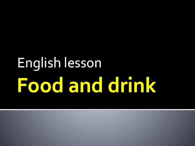 Презентация на тему Food and drink (Еда и напитки)