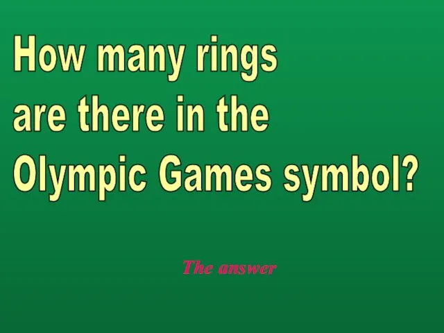 The answer How many rings are there in the Olympic Games symbol?