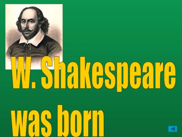 W. Shakespeare was born