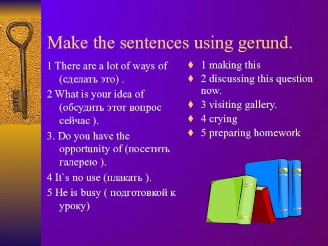 Make the sentences using gerund. 1 There are a lot of ways