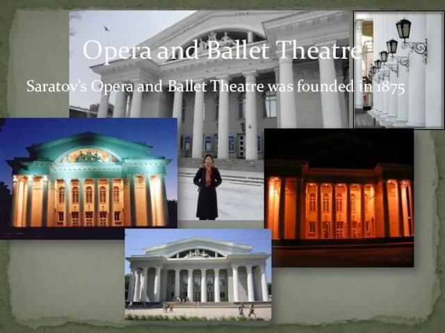 Saratov’s Opera and Ballet Theatre was founded in 1875 Opera and Ballet Theatre