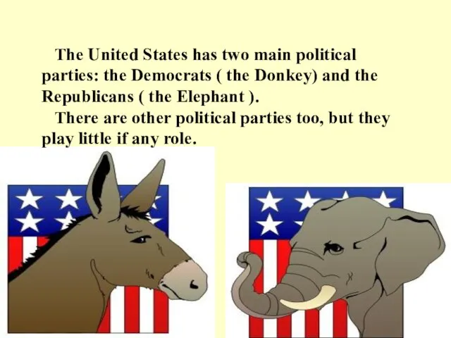 The United States has two main political parties: the Democrats ( the