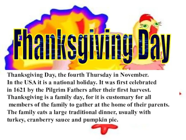 Thanksgiving Day, the fourth Thursday in November. In the USA it is