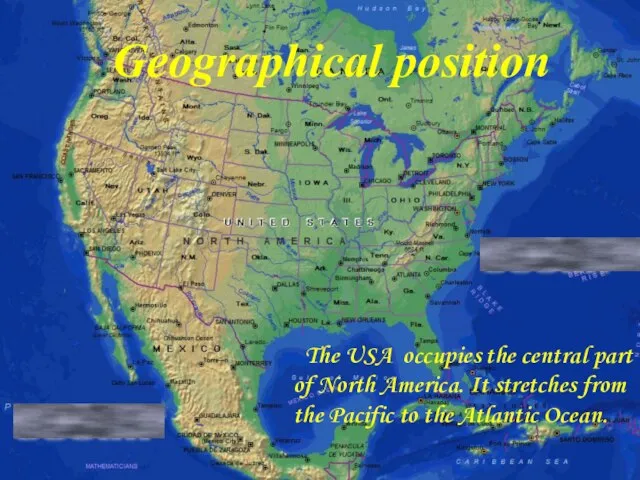 Pacific ocean Atlantic ocean The USA occupies the central part of North
