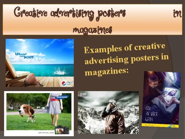 Creative advertising posters in magazines Examples of creative advertising posters in magazines: