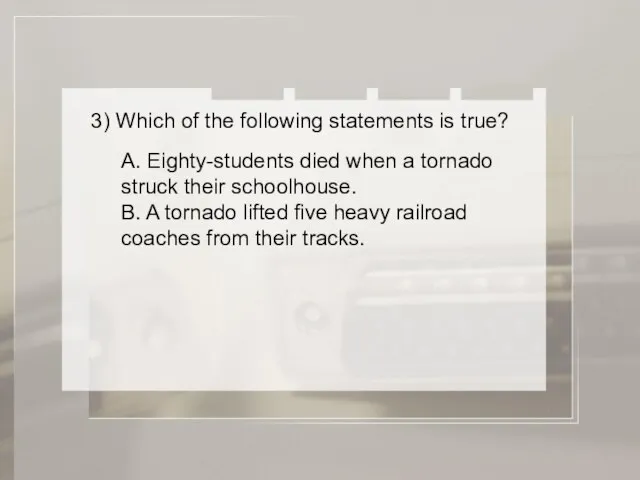 3) Which of the following statements is true? A. Eighty-students died when