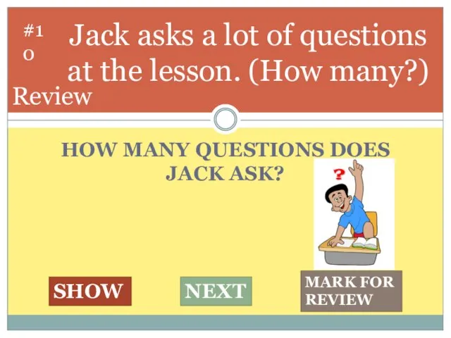 HOW MANY QUESTIONS DOES JACK ASK? Jack asks a lot of questions