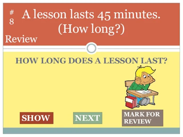 HOW LONG DOES A LESSON LAST? A lesson lasts 45 minutes. (How