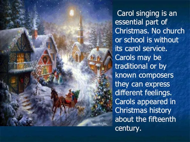 Carol singing is an essential part of Christmas. No church or school