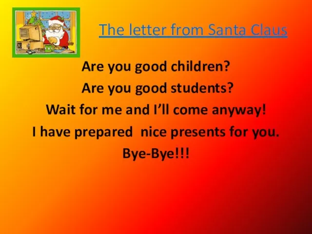 The letter from Santa Claus Are you good children? Are you good