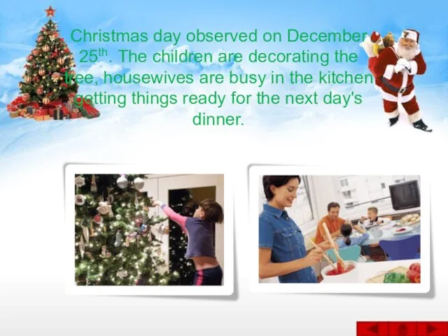 Christmas day observed on December 25th. The children are decorating the tree,