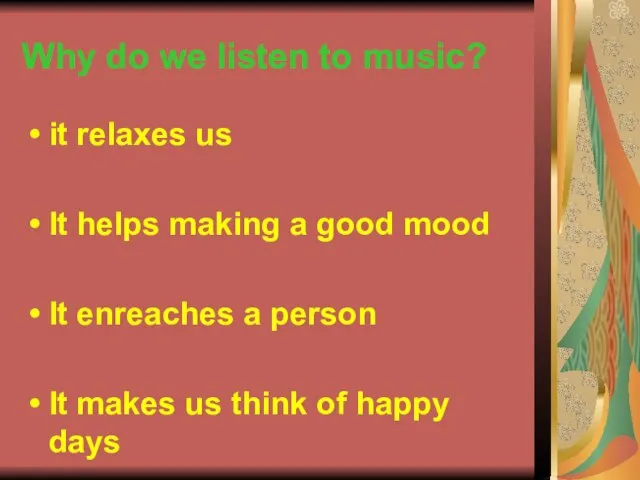 Why do we listen to music? it relaxes us It helps making